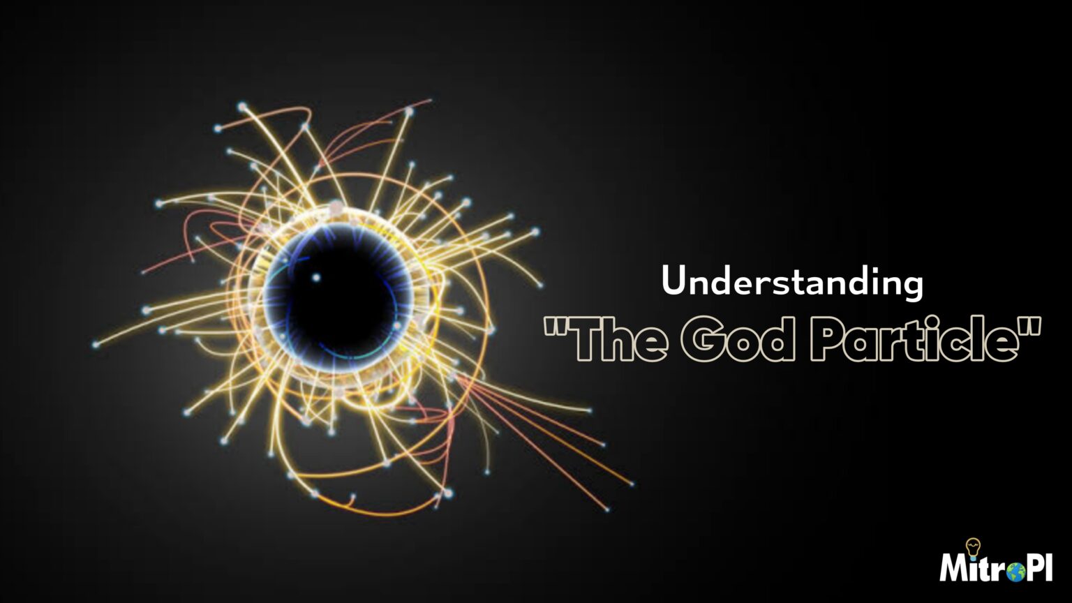 What is The God Particle? Understanding Higgs Boson - Mitropi.Com