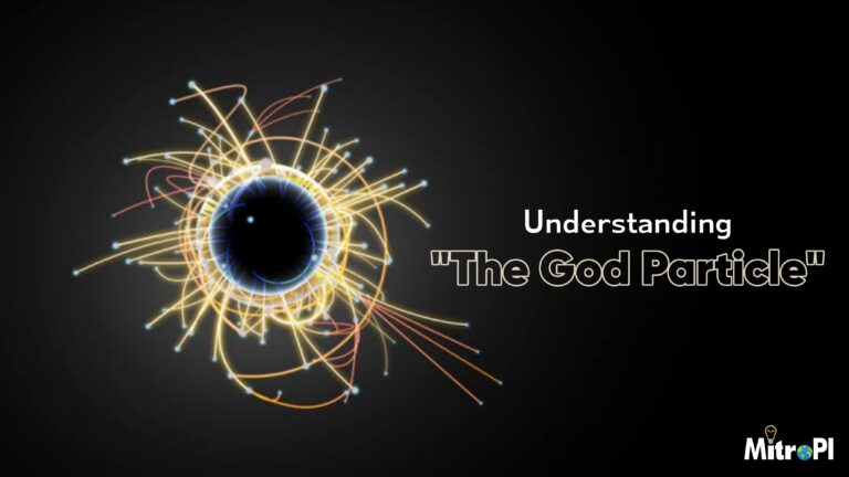 What is The God Particle? Understanding Higgs Boson