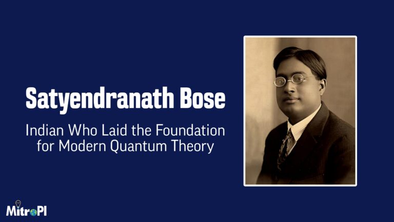 Satyendranath Bose: An Indian Who Laid the Foundation for Modern Quantum Theory