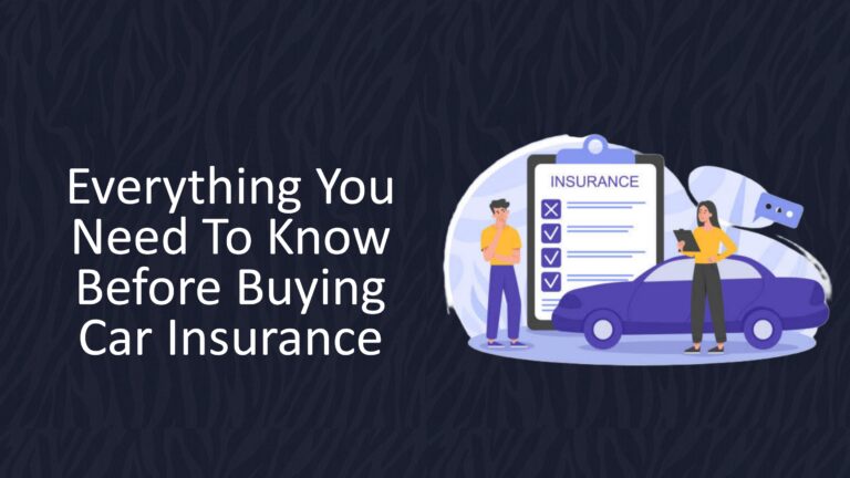 Everything You Need To Know Before Buying Car Insurance In 2024