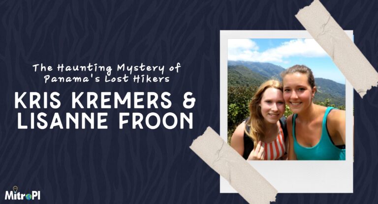 The Haunting Mystery of Panama’s Lost Hikers Kris Kremers and Lisanne Froon